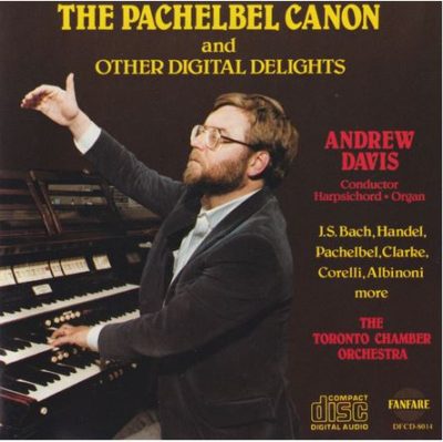 Andrew Davis and Toronto Chamber Orchestra  -  The Pachelbel Canon and Other Digital Delights - Fanfare Records - 1986